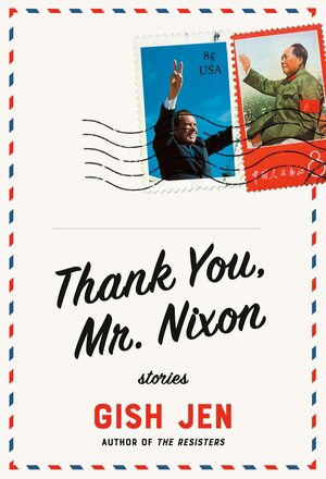 Thank You, Mr. Nixon: Stories by Gish Jen