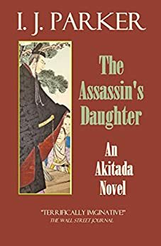 The Assassin's Daughter by I.J. Parker