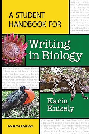 A Student Handbook for Writing in Biology by Karin Knisely