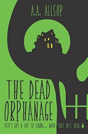 The Dead Orphanage by A.A. Allsop