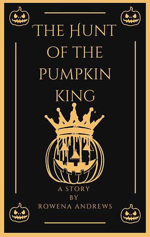 The Hunt for the Pumpkin King by Rowena Andrews