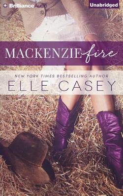 MacKenzie Fire: A Sequel to Shine Not Burn by Elle Casey