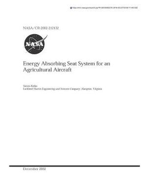 Energy Absorbing Seat System for an Agricultural Aircraft by National Aeronautics and Space Adm Nasa