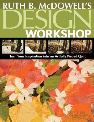 Ruth B. McDowell's Design Workshop - Print-On-Demand Edition by Ruth B. McDowell