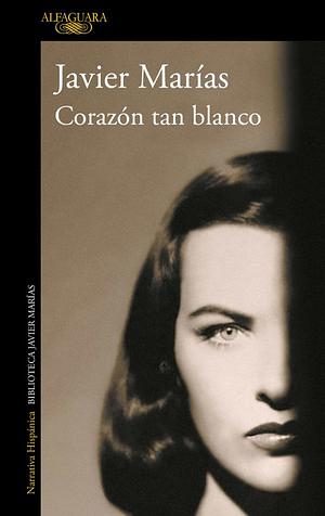 Corazón tan blanco by Javier Marías