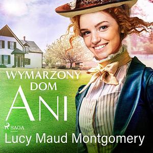 Wymarzony dom Ani by L.M. Montgomery