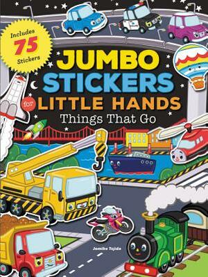 Jumbo Stickers for Little Hands: Things That Go: Includes 75 Stickers by 