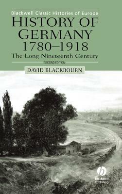 History of Germany 1780-1918: The Long Nineteenth Century by David Blackbourn