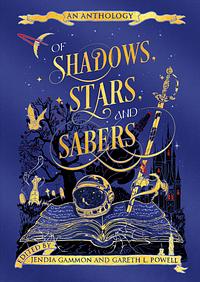 Of Shadows, Stars, and Sabers by Gareth L. Powell, Jendia Gammon