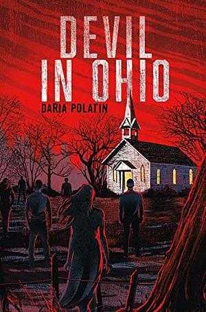 Devil in Ohio: The Haunting Thriller Behind the Hit Netflix TV Series Based on True Events by Daria Polatin