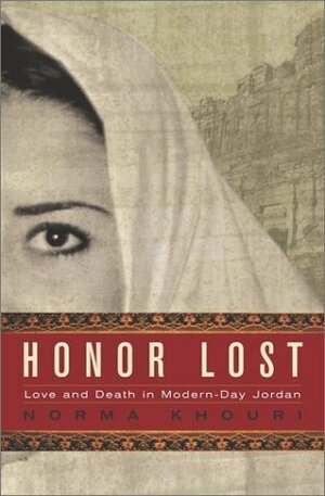 Honor Lost: Love and Death in Modern-Day Jordan by Norma Khouri