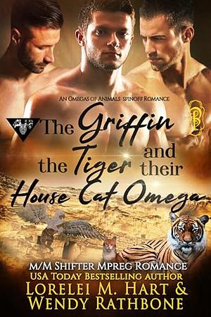 The Griffin, the Tiger, and Their House Cat Omega by Lorelei M. Hart, Wendy Rathbone