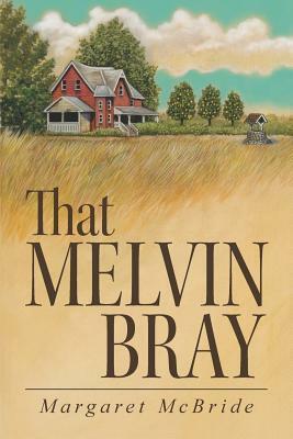 That Melvin Bray by Margaret McBride