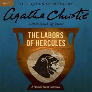 The Labors of Hercules: A Hercule Poirot Collection by Agatha Christie