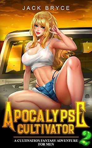 Apocalypse Cultivator 2: A Cultivation Fantasy Adventure For Men by Jack Bryce