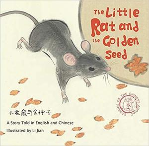 Little Rat and the Golden Seed: A Story Told in English and Chinese by Yijin Wert, Jian Li