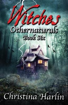 Othernaturals Book Six: Witches by Christina Harlin