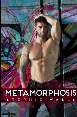 Metamorphosis by Stephie Walls