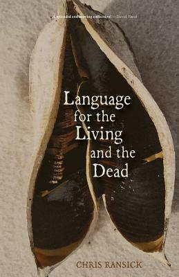 Language for the Living and the Dead: Poems by Chris Ransick