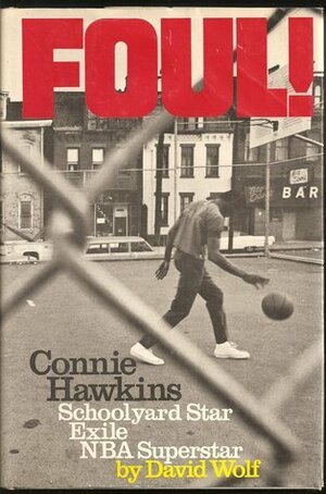 Foul! The Connie Hawkins Story by David Wolf