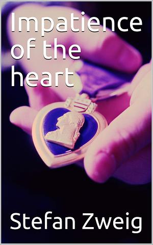 Impatience of the heart by Stefan Zweig, Robert Boettcher