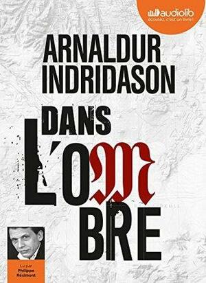 Dans l'Ombre - Trilogie des Ombres, Tome 1 by Arnaldur Indriðason