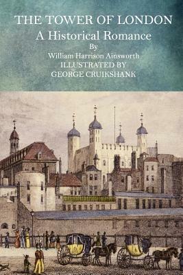 The Tower of London by William Harrison Ainsworth