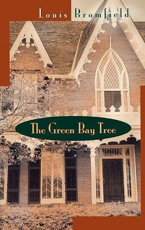 The Green Bay Tree by Louis Bromfield