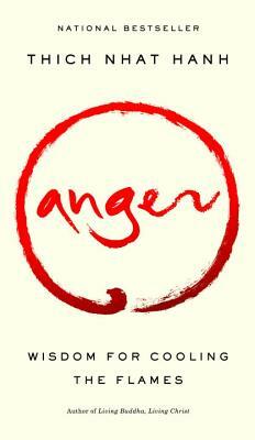 Anger: Wisdom for Cooling the Flames by Thích Nhất Hạnh