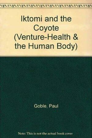 Iktomi and the Coyote by Paul Goble, Paul Goble