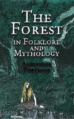 The Forest in Folklore and Mythology by Alexander Porteous