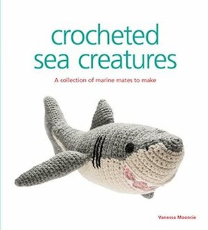 Crocheted Sea Creatures: A Collection of Marine Mates to Make by Vanessa Mooncie