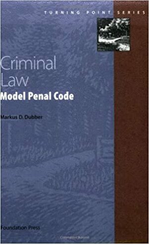 Criminal Law: Model Penal Code by Markus D. Dubber