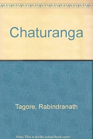 Chaturanga - A Novel by Rabindranath Tagore, Rabindranath Tagore