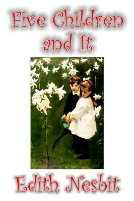 Five Children and It by Edith Nesbit, Fiction, Classics, Fantasy & Magic by E. Nesbit