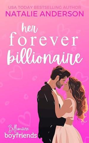 Her Forever Billionaire by Natalie Anderson, Natalie Anderson