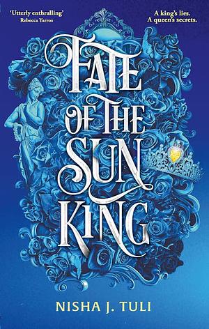 Fate of the Sun King by Nisha J. Tuli