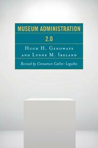 Museum Administration 2.0 by Lynne M. Ireland, Hugh H. Genoways