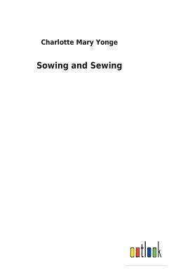 Sowing and Sewing by Charlotte Mary Yonge