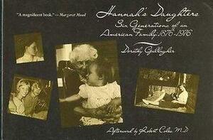 Hannah's Daughters: Six Generations of an American Family, 1876-1976 by Dorothy Gallagher