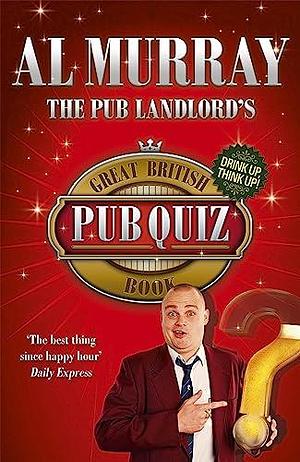 The Pub Landlord's Great British Pub Quiz Book by Al Murray