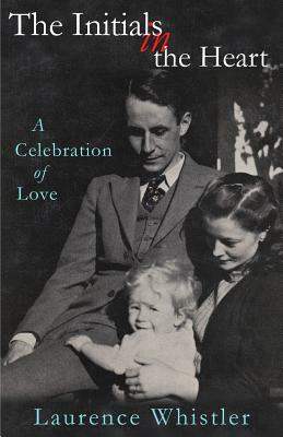 The Initials in the Heart: A Celebration of Love by Laurence Whistler