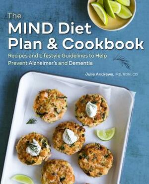 The Mind Diet Plan and Cookbook: Recipes and Lifestyle Guidelines to Help Prevent Alzheimer's and Dementia by Julie Andrews