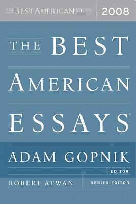 The Best American Essays 2008 by Robert Atwan, Adam Gopnik