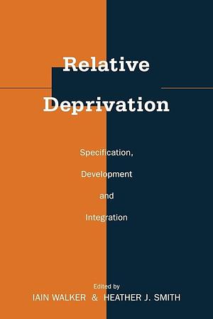 Relative Deprivation: Specification, Development, and Integration by Heather J. Smith, Iain Walker