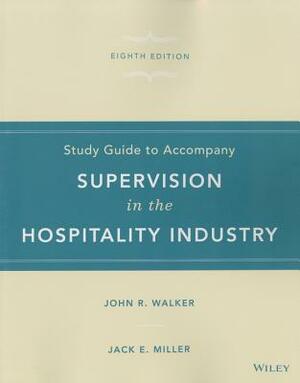 Supervision in the Hospitality Industry, Student Study Guide by John R. Walker, Jack E. Miller