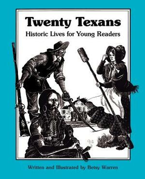 Twenty Texans: Historic Lives for Young Readers by Betsy Warren