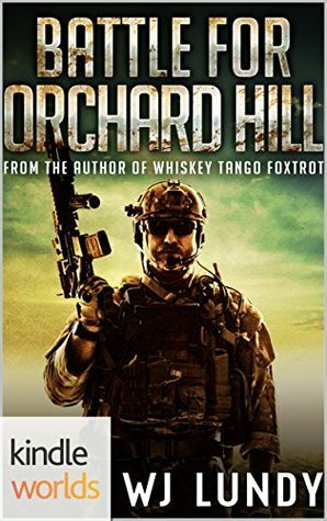 Battle For Orchard Hill by W.J. Lundy
