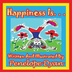 Happiness Is. . . by Penelope Dyan