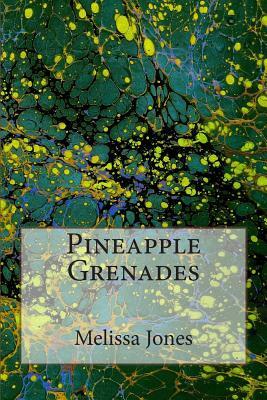 Pineapple Grenades by Melissa Jones